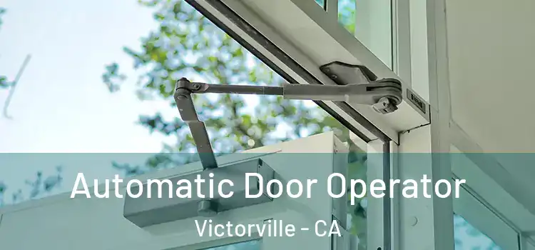 Automatic Door Operator Victorville - CA