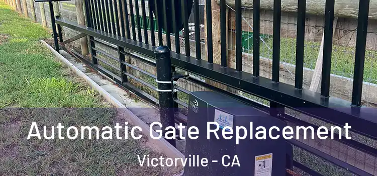 Automatic Gate Replacement Victorville - CA
