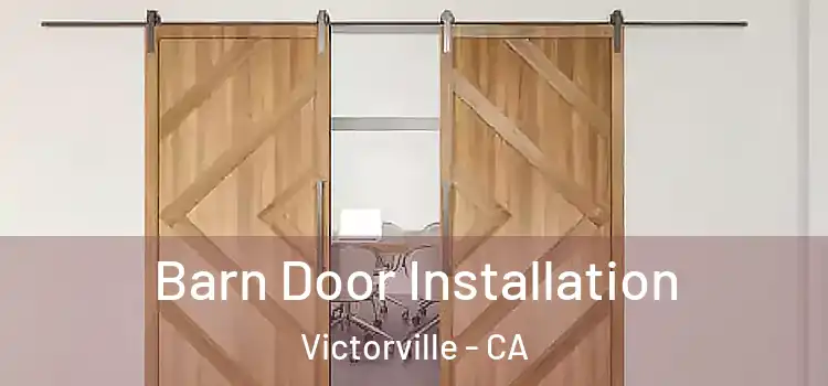 Barn Door Installation Victorville - CA
