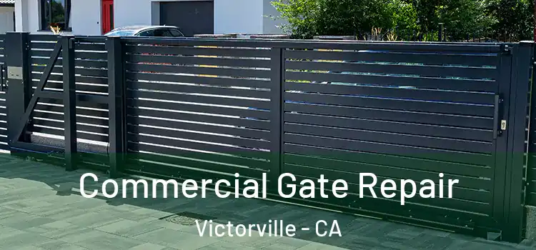 Commercial Gate Repair Victorville - CA