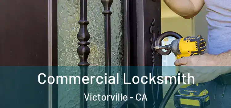 Commercial Locksmith Victorville - CA