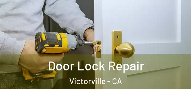 Door Lock Repair Victorville - CA