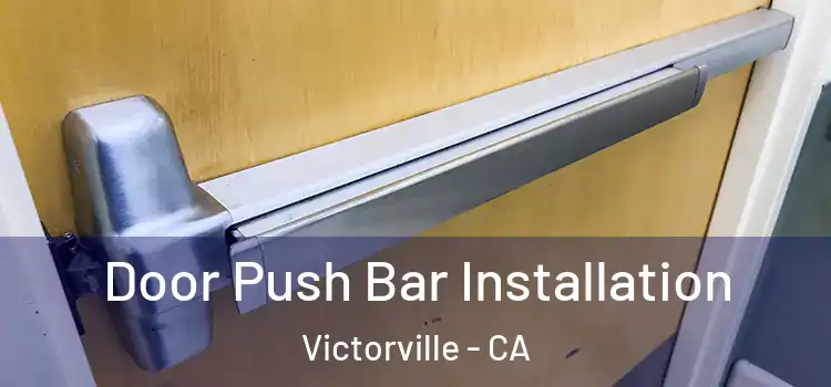 Door Push Bar Installation Victorville - CA