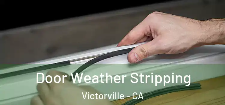  Door Weather Stripping Victorville - CA