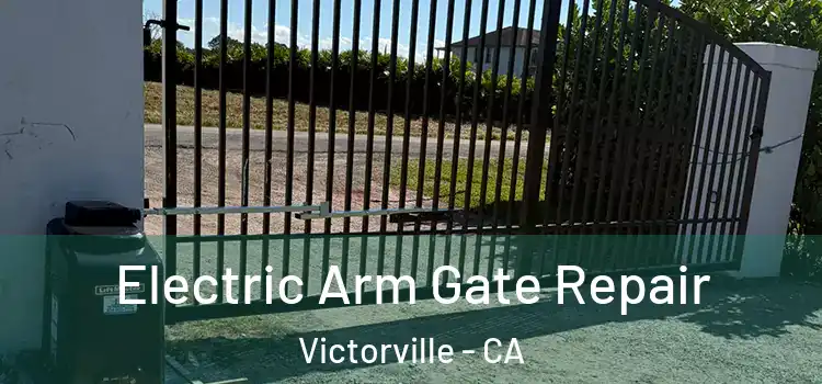 Electric Arm Gate Repair Victorville - CA