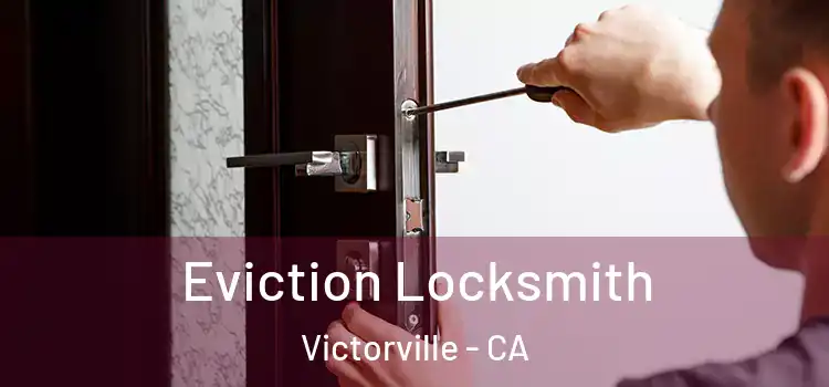  Eviction Locksmith Victorville - CA