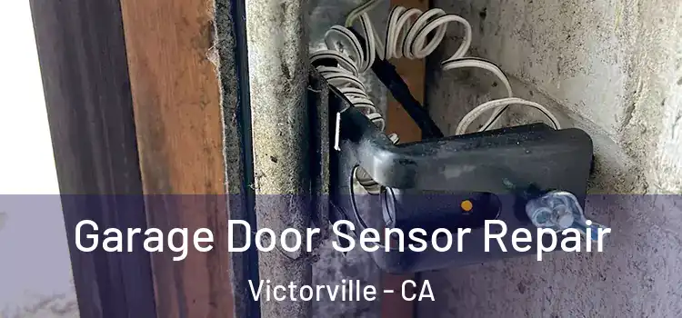 Garage Door Sensor Repair Victorville - CA