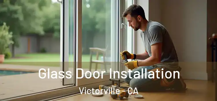  Glass Door Installation Victorville - CA