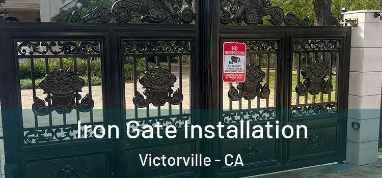 Iron Gate Installation Victorville - CA