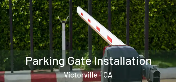  Parking Gate Installation Victorville - CA