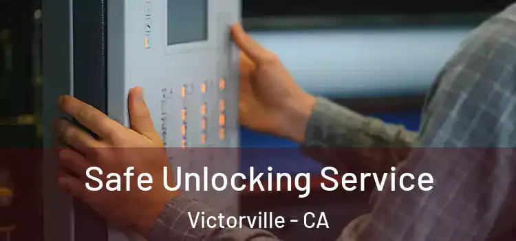 Safe Unlocking Service Victorville - CA